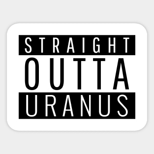 Straight Outta Uranus Sticker